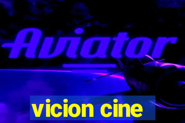 vicion cine